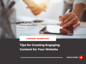 Tips for Creating Engaging Content for Your Website