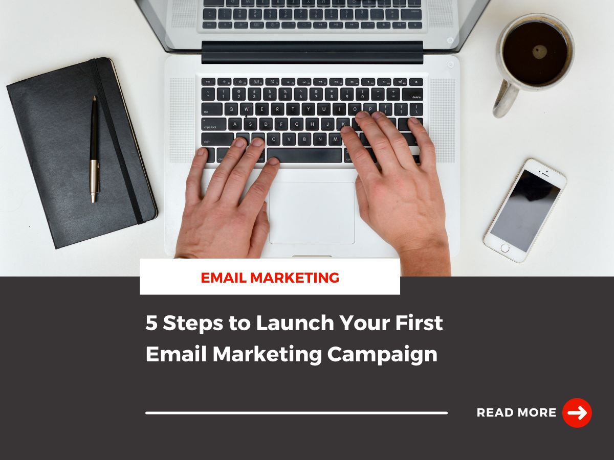 5 Steps To Launch Your First Email Marketing Campaign Kanbar Digital Llc