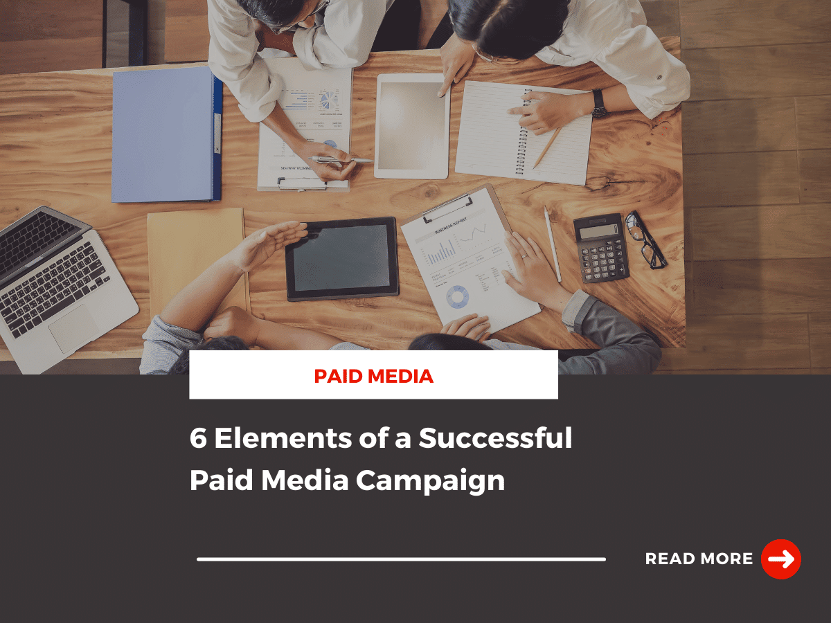 6 Elements of a Successful Paid Media Campaign Kanbar Digital, LLC