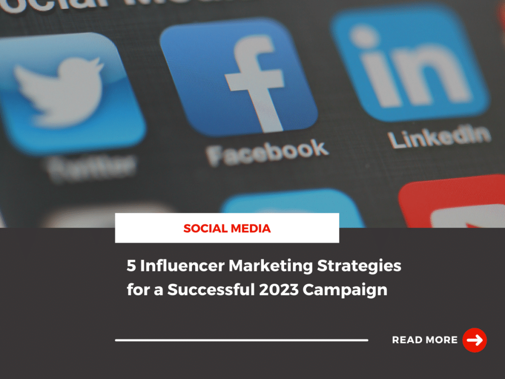 5 Influencer Marketing Strategies For A Successful 2023 Campaign ...