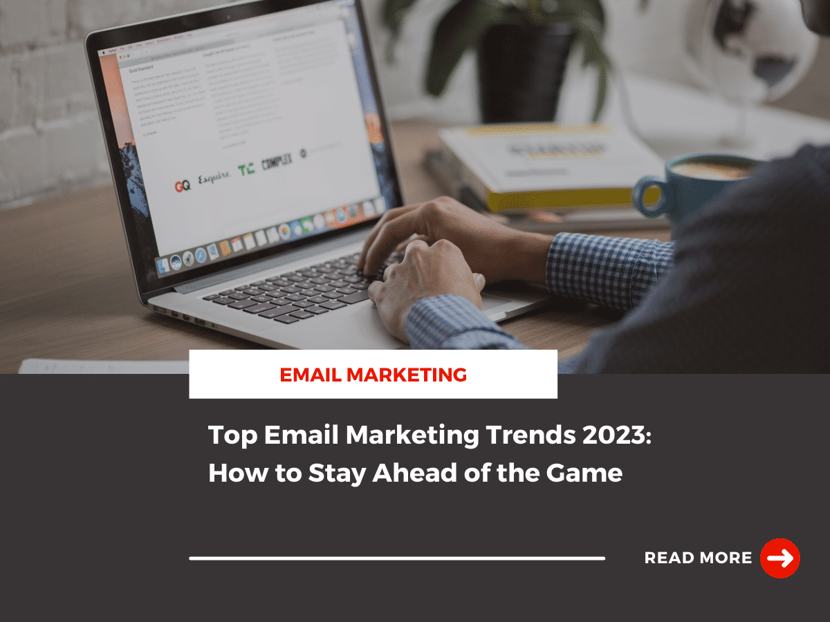 Top Email Marketing Trends 2023 How to Stay Ahead of the Game Kanbar
